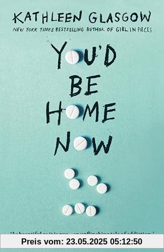 You'd Be Home Now: From the bestselling author of TikTok sensation Girl in Pieces You'd Be Home Now: From the bestselling author of TikTok sensation Girl in Pieces