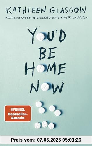 You'd be Home Now: Der neue bewegende Jugendroman von BookTok-Autorin Kathleen Glasgow You'd be Home Now: Der neue bewegende Jugendroman von BookTok-Autorin Kathleen Glasgow
