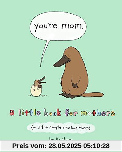You're Mom: A Little Book for Mothers (and the People Who Love Them)