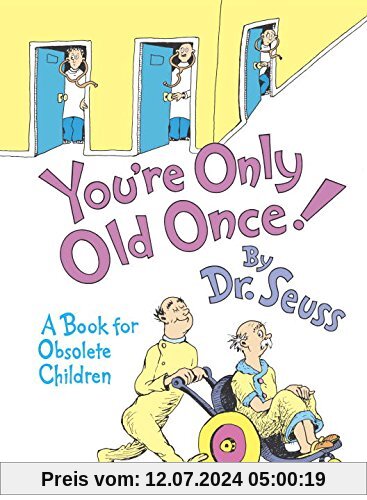 You're Only Old Once!: A Book for Obsolete Children: 30th Anniversary Edition (Classic Seuss)
