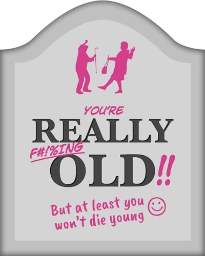 You're Really F#!%ing Old!!: But at Least You Won't Die Young von Igloo Books