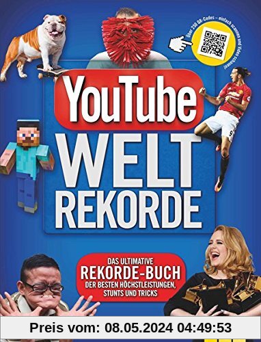 YouTube Weltrekorde: Das ultimative Rekorde-Buch der besten Höchstleistungen, Stunts und Tricks
