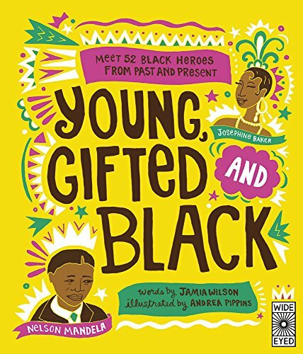 Young, Gifted and Black: Meet 52 Black Heroes from Past and Present: 1 (See Yourself in Their ... Young, Gifted and Black: Meet 52 Black Heroes from Past and Present: 1 (See Yourself in Their ...