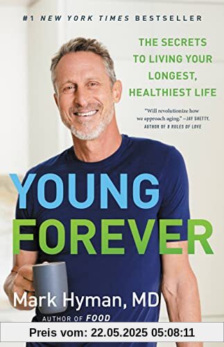Young Forever: The Secrets to Living Your Longest, Healthiest Life (The Dr. Mark Hyman Library)
