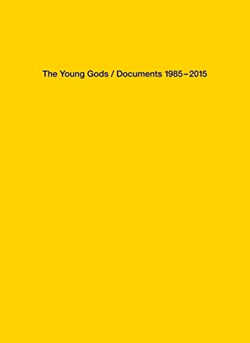 Young Gods: Documents 1985-2015 von LA BACONNIERE