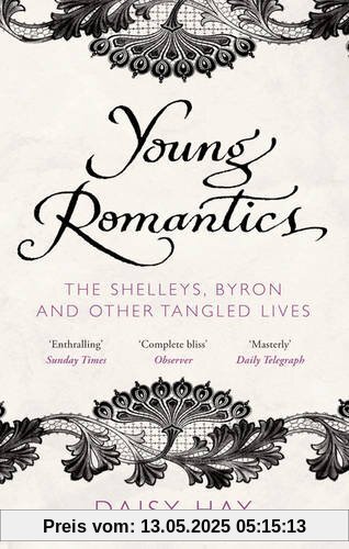 Young Romantics: The Shelleys, Byron and Other Tangled Lives