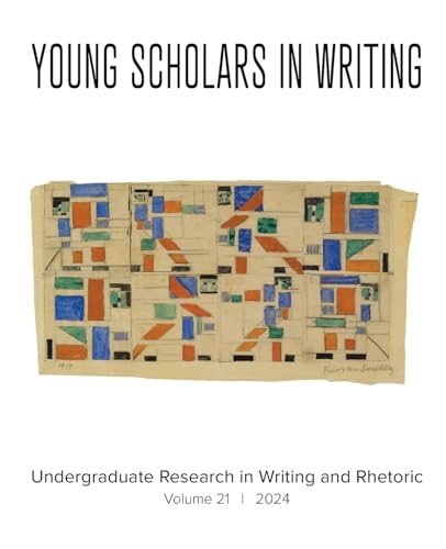 Young Scholars in Writing: Undergraduate Research in Writing and Rhetoric (Vol 21, 2024)