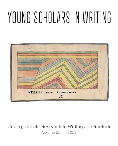 Young Scholars in Writing: Undergraduate Research in Writing and Rhetoric (Vol 22, 2025) von Parlor Press