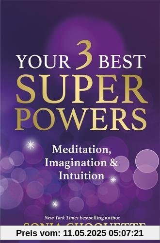 Your 3 Best Super Powers: Meditation, Imagination & Intuition