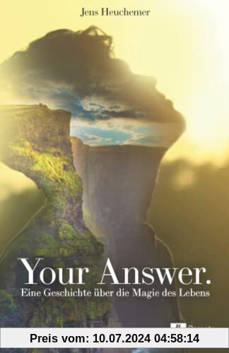Your Answer.: Eine Geschichte über die Magie des Lebens | Roman mit Persönlichkeitsentwicklung, Spiritualität und dem Gesetz der Anziehung