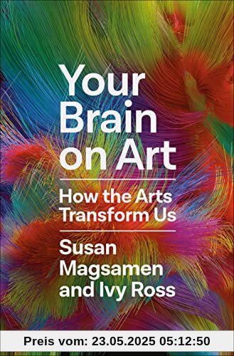 Your Brain on Art: How the Arts Transform Us