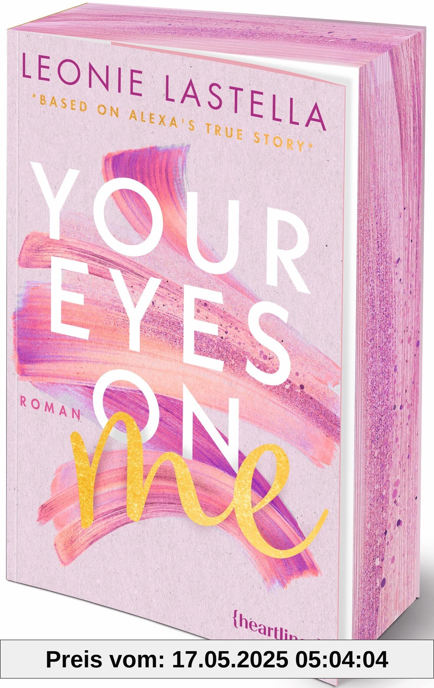 Your Eyes on Me – Based on Alexa's True Story: Roman – mit Farbschnitt in limitierter Auflage
