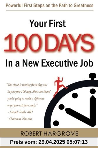 Your First 100 Days In a New Executive Job: Powerful First Steps On The Path to Greatness