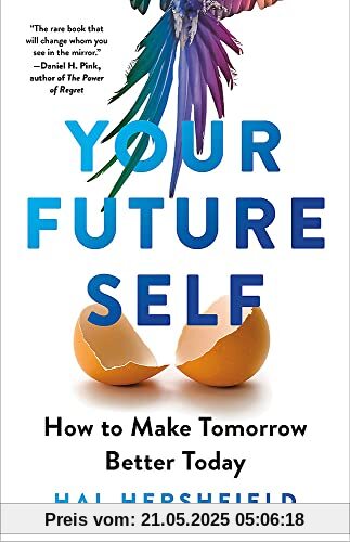 Your Future Self: How to Make Tomorrow Better Today