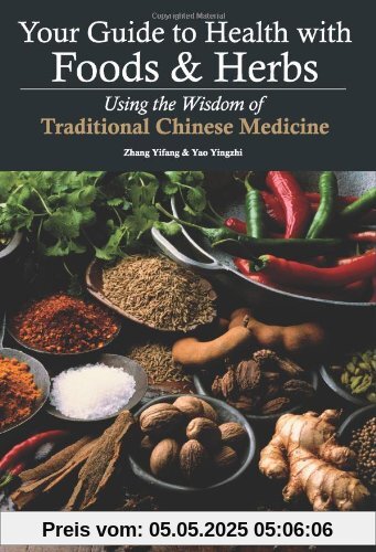 Your Guide to Health with Foods & Herbs: Using the Wisdom of Traditional Chinese Medicine