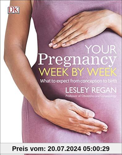 Your Pregnancy Week By Week: What to Expect from Conception to Birth
