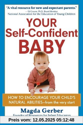 Your Self-Confident Baby: How to Encourage Your Child's Natural Abilities -- From the Very Start