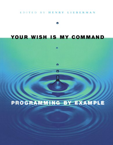 Your Wish is My Command: Programming By Example (Morgan Kaufmann Series in Interactive Technologies) von Morgan Kaufmann