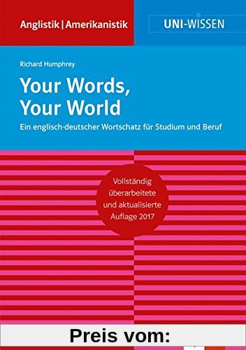 Your Words, Your World: Ein englisch-deutscher Wortschatz für Studium und Beruf (Uni-Wissen Anglistik/Amerikanistik)