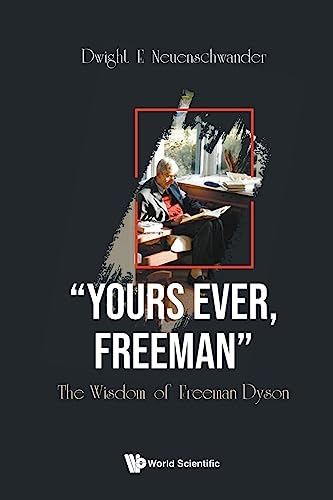 "Yours Ever, Freeman": The Wisdom Of Freeman Dyson