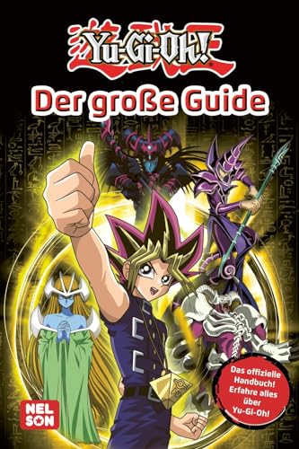 Yu-Gi-Oh!: Der große Guide: Offizielles Handbuch zur beliebten Manga-Serie über ein verfluchtes Sammelkartenspiel und ägyptische Artefakte – für Fans ab 6 Jahren von Nelson