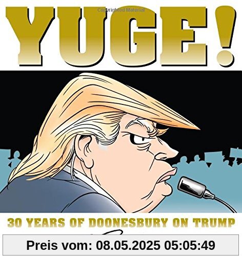 Yuge!: 30 Years of Doonesbury on Trump (Doonesbury Books (Andrews & McMeel))