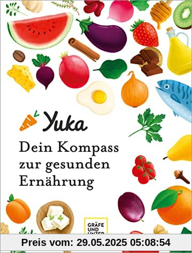 Yuka - Dein Kompass zur gesunden Ernährung (GU Einzeltitel Gesunde Ernährung)