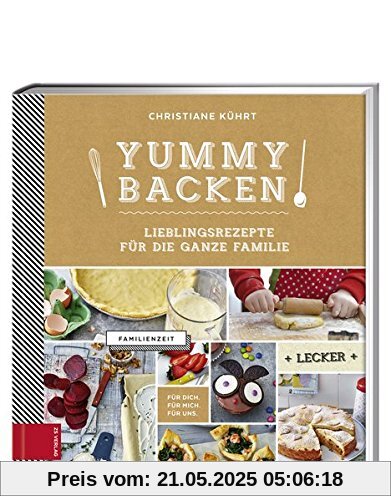 Yummy Backen: Lieblingsrezepte für die ganze Familie