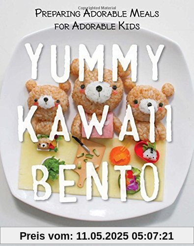 Yummy Kawaii Bento: Preparing Adorable Meals for Adorable Kids