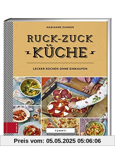 Yummy! Ruck-zuck Küche: Lecker kochen ohne Einkaufen