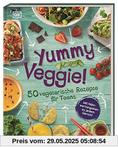 Yummy Veggie!: 50 vegetarische Rezepte für Teens. Mit Nährwertangaben zu jedem Gericht