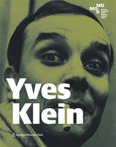 Yves Klein: Körper, Farbe, Immaterialität. Vorwort: Köb, E.; Badura-Triska, E. Hrsg. v. MUMOK Yves Klein: Körper, Farbe, Immaterialität. Vorwort: Köb, E.; Badura-Triska, E. Hrsg. v. MUMOK