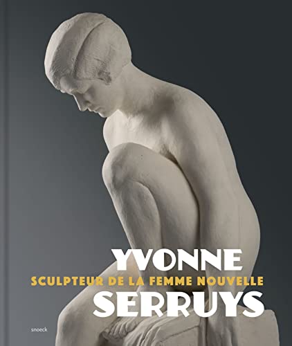 Yvonne Serruys: Sculpteur de la femme nouvelle von Snoeck Publishers