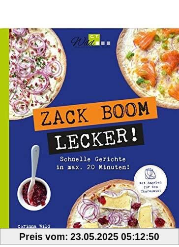 ZACK BOOM LECKER!: Schnelle Gerichte in max. 20 Minuten! ZACK BOOM LECKER!: Schnelle Gerichte in max. 20 Minuten!