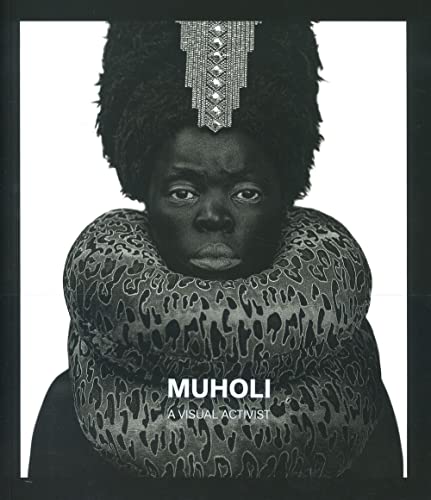 Muholi. A visual activist. Catalogo della mostra (Milano, 31 marzo–30 luglio 2023). Ediz. illustrata (Cataloghi di mostra) Muholi. A visual activist. Catalogo della mostra (Milano, 31 marzo–30 luglio 2023). Ediz. illustrata (Cataloghi di mostra)