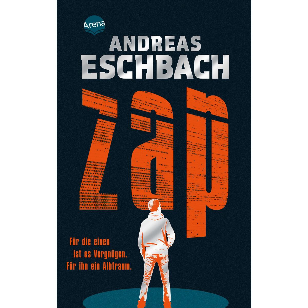 ZAP. Für die einen ist es Vergnügen. Für ihn ein Albtraum. ZAP. Für die einen ist es Vergnügen. Für ihn ein Albtraum. von Arena Verlag GmbH