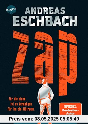 ZAP. Für die einen ist es Vergnügen. Für ihn ein Albtraum.: Tech-Thriller von Bestsellerautor Andreas Eschbach für alle ab 14 Jahren (Mit farbigem Buchschnitt in der 1. Auflage)