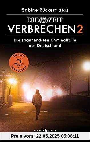 ZEIT Verbrechen 2: Die spannendsten Kriminalfälle aus Deutschland. Das Buch zum Podcast