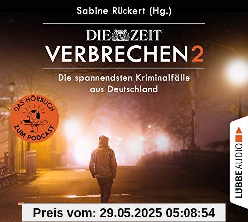ZEIT Verbrechen 2: Die spannendsten Kriminalfälle aus Deutschland. Ungekürzt. ZEIT Verbrechen 2: Die spannendsten Kriminalfälle aus Deutschland. Ungekürzt.