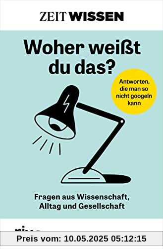 ZEIT WISSEN – Woher weißt du das?: Fragen aus Wissenschaft, Alltag und Gesellschaft. Die besten Antworten aus dem erfolgreichen »ZEIT WISSEN«-Podcast und -Magazin. Allgemeinwissen