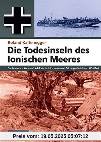 ZEITGESCHICHTE - Die Todesinseln des Ionischen Meeres - Das Drama von Korfu und Kefalonia in Dokumenten und Zeitzeugenberichten 1943-1944 (Flechsig - Geschichte/Zeitgeschichte)