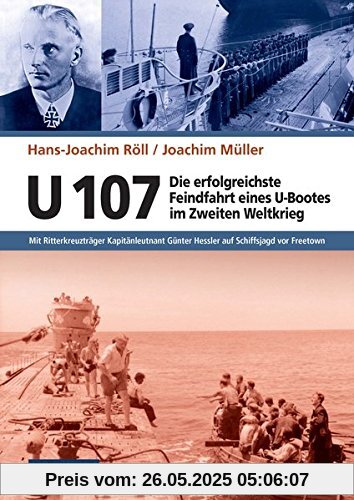 ZEITGESCHICHTE - U 107 - Die erfolgreichste Feindfahrt eines U-Bootes im Zweiten Weltkrieg - Mit Ritterkreuzträger Kapitänleutnant Günter Hessler auf ... (Flechsig - Geschichte/Zeitgeschichte)