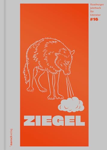 ZIEGEL #16: Hamburger Jahrbuch für Literatur 2019 (ZIEGEL: Hamburger Jahrbuch für Literatur) von Mairisch Verlag