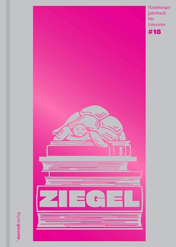 ZIEGEL #18: Hamburger Jahrbuch für Literatur 2023 (ZIEGEL: Hamburger Jahrbuch für Literatur) von mairisch Verlag