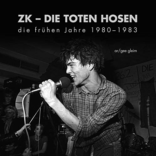 ZK - DIE TOTEN HOSEN: die frühen Jahre 1980 -1983