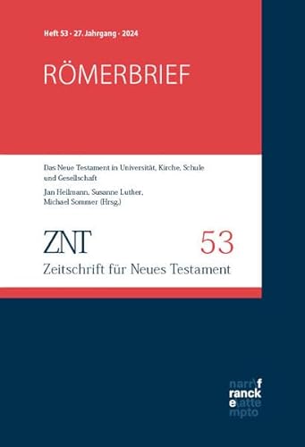 ZNT - Zeitschrift für Neues Testament 27. Jahrgang, Heft 53 (2024): Themenheft: Römerbrief