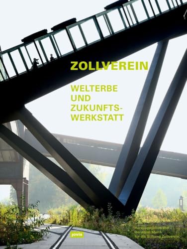 ZOLLVEREIN: Welterbe und Zukunftswerkstatt von Jovis Verlag