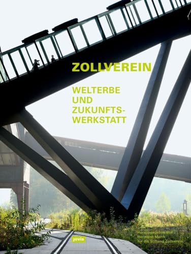 ZOLLVEREIN: Welterbe und Zukunftswerkstatt von Jovis