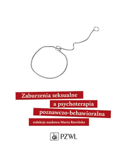Zaburzenia seksualne a psychoterapia poznawczo-behawioralna Zaburzenia seksualne a psychoterapia poznawczo-behawioralna von PZWL