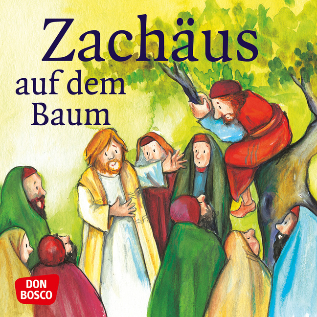 Zachäus auf dem Baum. Mini-Bilderbuch. Zachäus auf dem Baum. Mini-Bilderbuch. von Don Bosco Medien